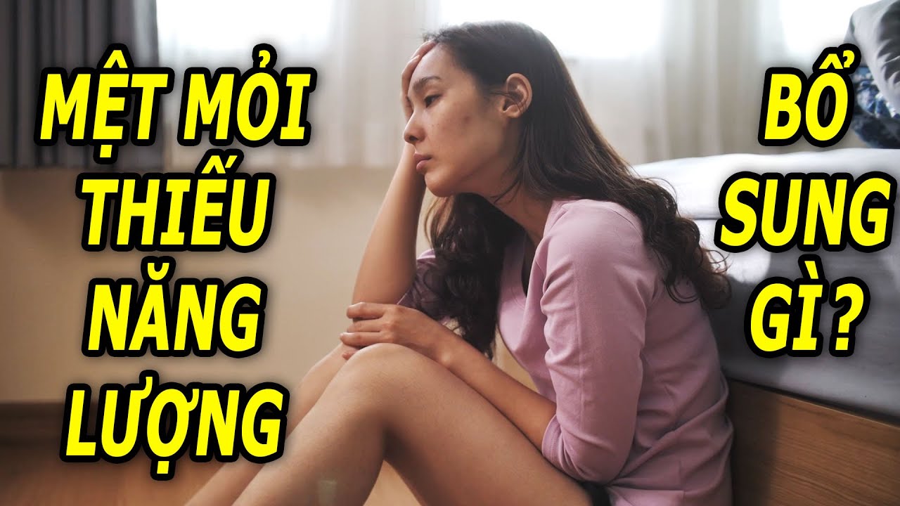người thường xuyên mệt mỏi nên bổ sung gì?
