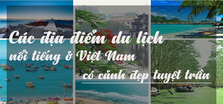 Top 10 Địa Điểm Du Lịch Đẹp Nhất Việt Nam Thu Hút Du Khách