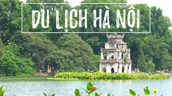 Khám Phá Những Điểm Du Lịch Hà Nội Đẹp Quên Lối Về