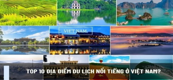 Top 10 Khu Du Lịch Nổi Tiếng Ở Việt Nam Đáng Trải Nghiệm