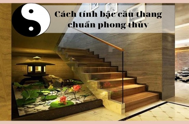 Cách Tính Xây Bậc Cầu Thang Theo Phong Thủy Cho Gia Chủ